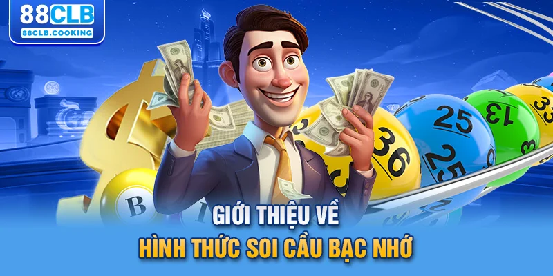 Giới thiệu về hình thức soi cầu bạc nhớ