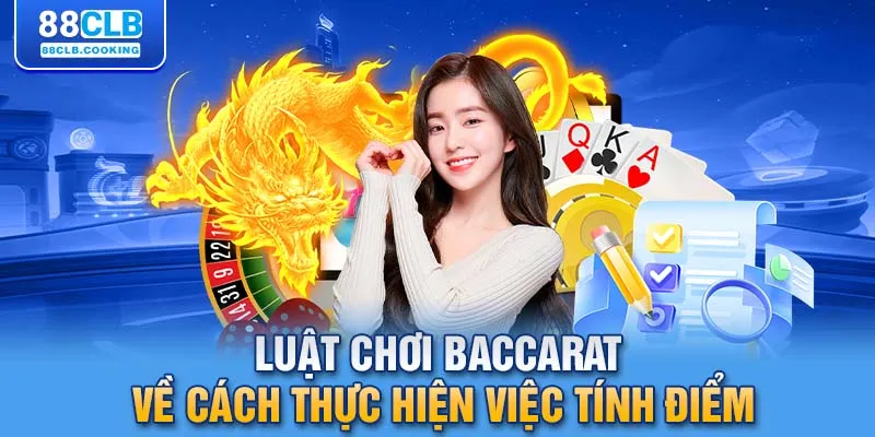 Luật chơi baccarat về cách thực hiện việc tính điểm