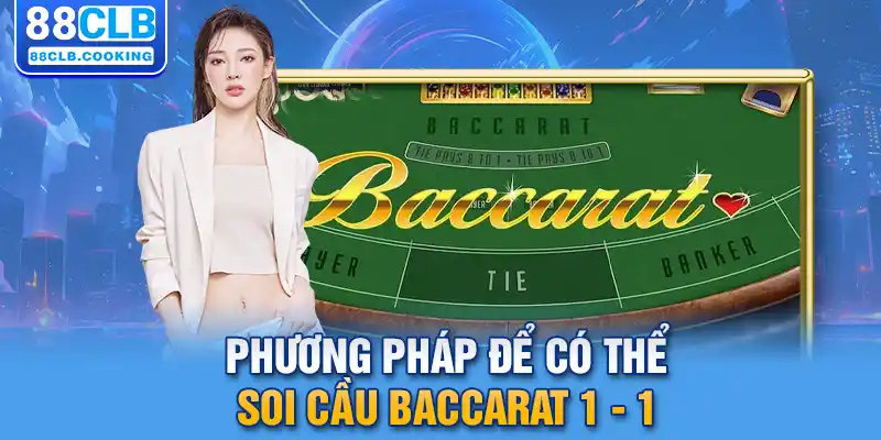 Phương pháp để có thể soi cầu baccarat 1 - 1