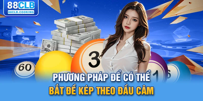 Phương pháp để có thể bắt đề kép theo đầu câm