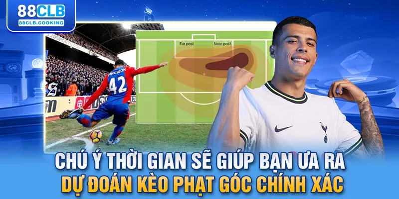 Chú ý thời gian sẽ giúp bạn đưa ra dự đoán kèo phạt góc chính xác 