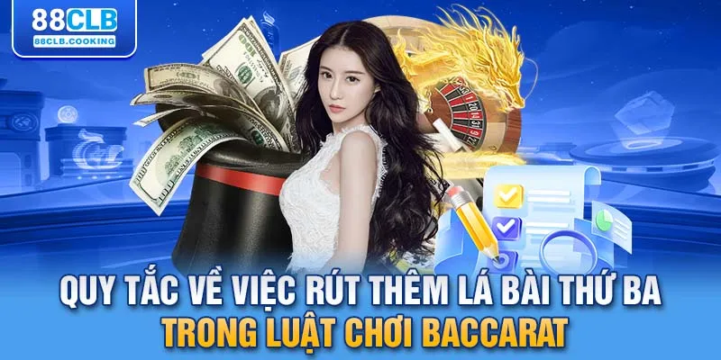 Quy tắc về việc rút thêm lá bài thứ ba trong luật chơi baccarat